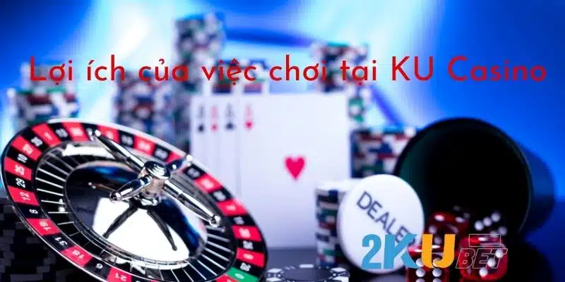 Những lưu ý khi chơi KU Casino