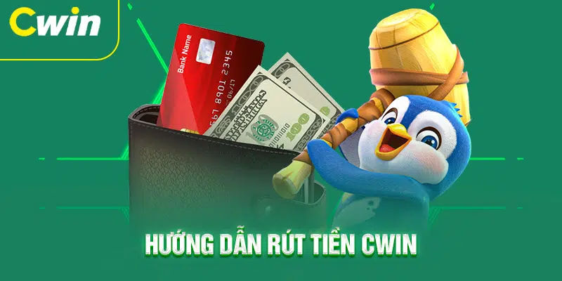 Rút tiền Cwin nhanh chóng, giúp bạn tiết kiệm thời gian